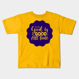 God Is Good All The Time Kids T-Shirt